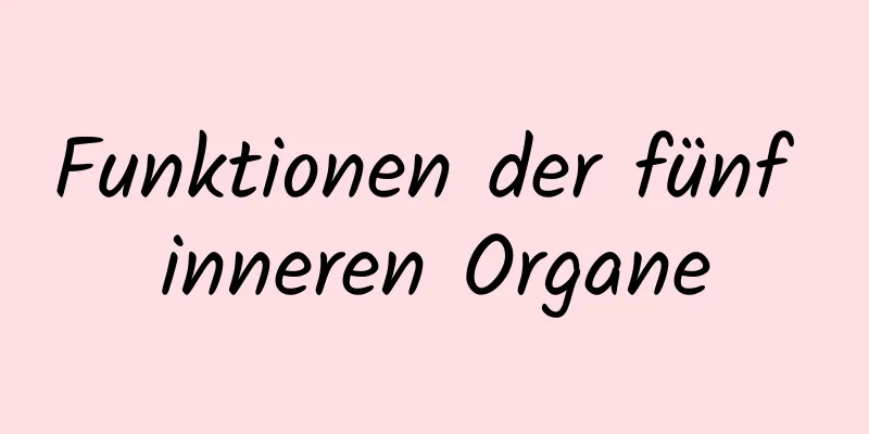 Funktionen der fünf inneren Organe