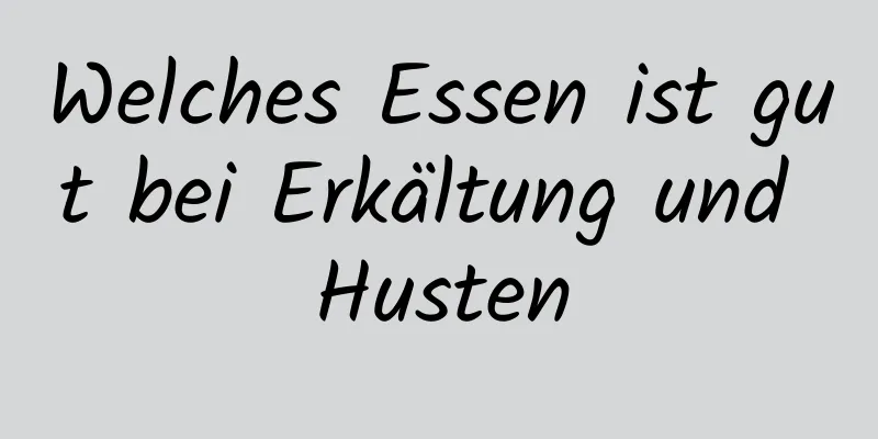 Welches Essen ist gut bei Erkältung und Husten