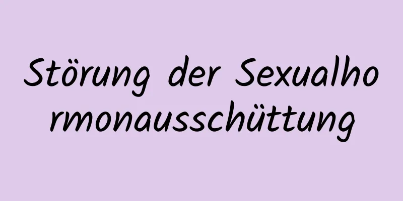 Störung der Sexualhormonausschüttung