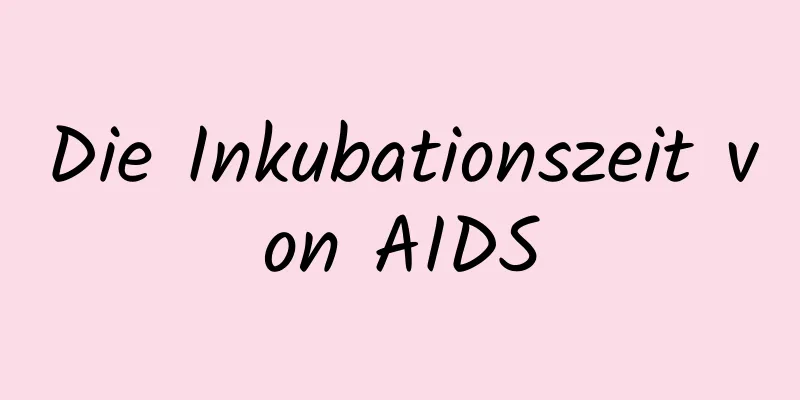 Die Inkubationszeit von AIDS