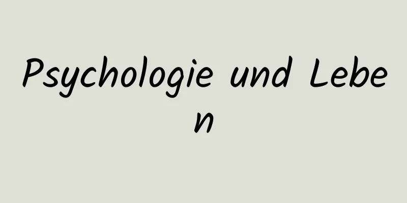 Psychologie und Leben