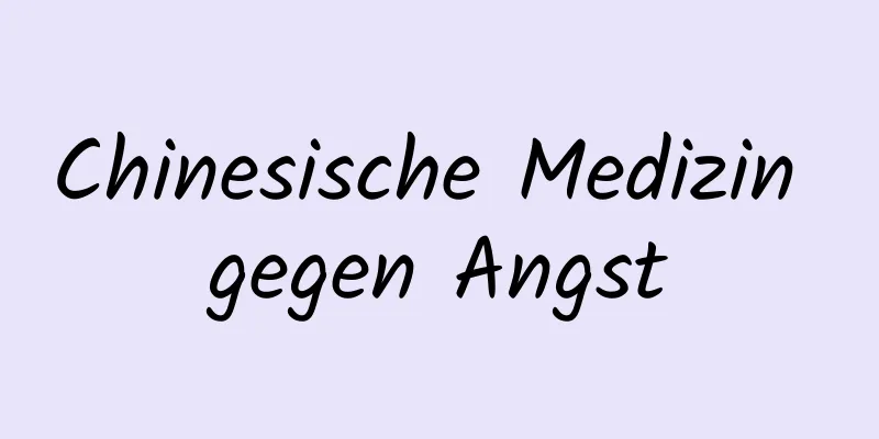 Chinesische Medizin gegen Angst