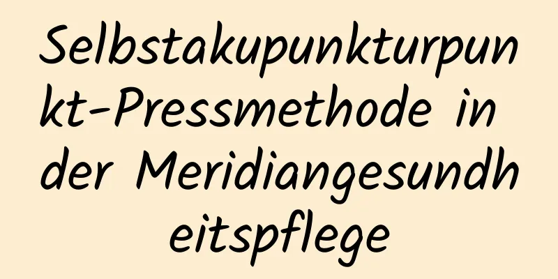 Selbstakupunkturpunkt-Pressmethode in der Meridiangesundheitspflege