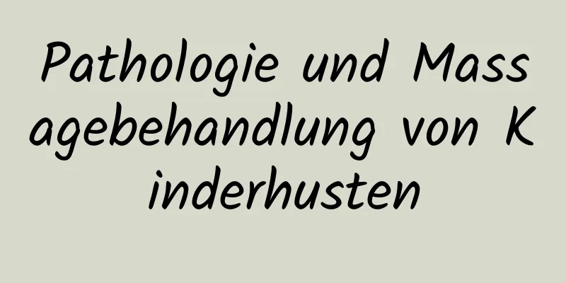 Pathologie und Massagebehandlung von Kinderhusten