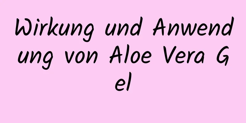 Wirkung und Anwendung von Aloe Vera Gel