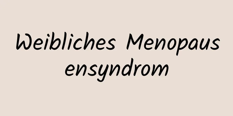 Weibliches Menopausensyndrom