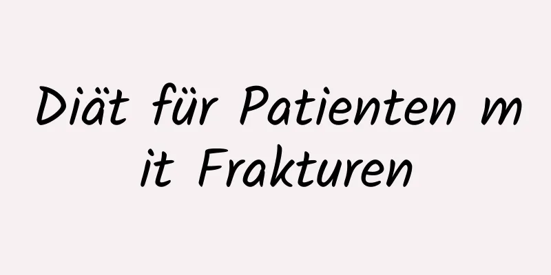 Diät für Patienten mit Frakturen