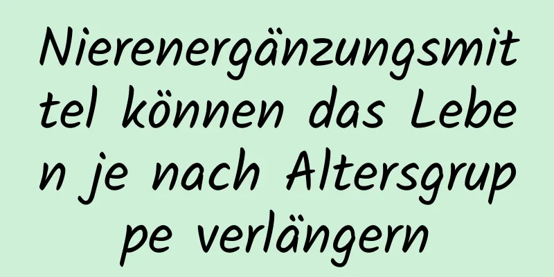 Nierenergänzungsmittel können das Leben je nach Altersgruppe verlängern