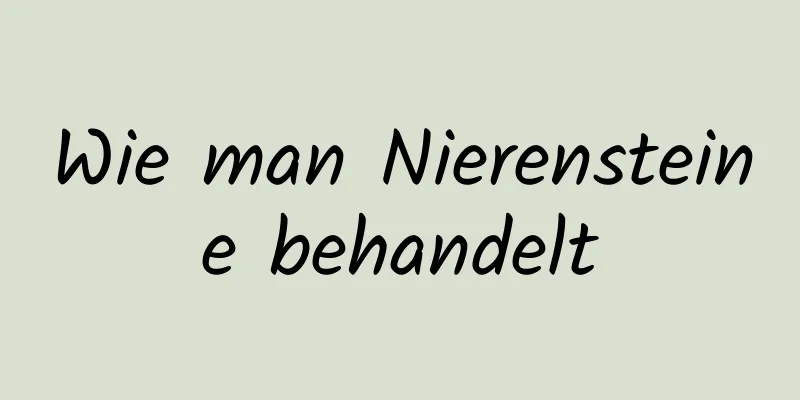 Wie man Nierensteine ​​behandelt