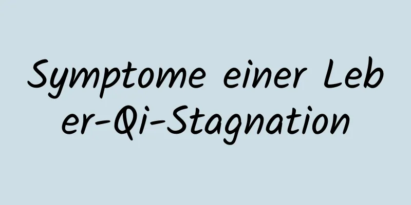 Symptome einer Leber-Qi-Stagnation