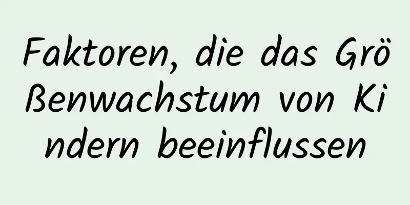 Faktoren, die das Größenwachstum von Kindern beeinflussen