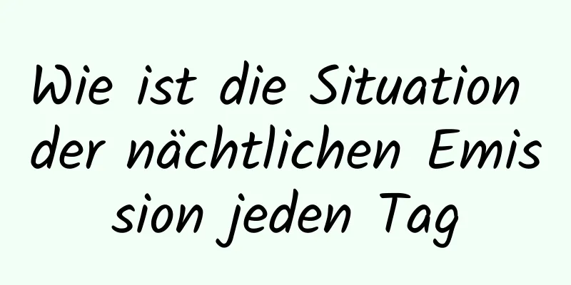 Wie ist die Situation der nächtlichen Emission jeden Tag