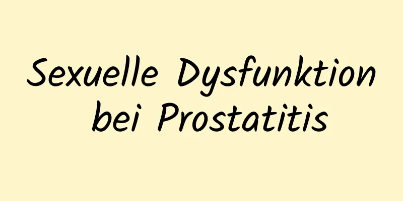 Sexuelle Dysfunktion bei Prostatitis