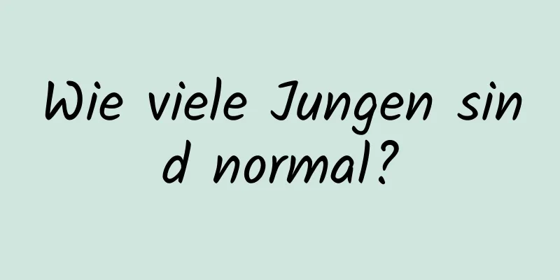 Wie viele Jungen sind normal?