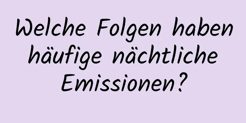 Welche Folgen haben häufige nächtliche Emissionen?