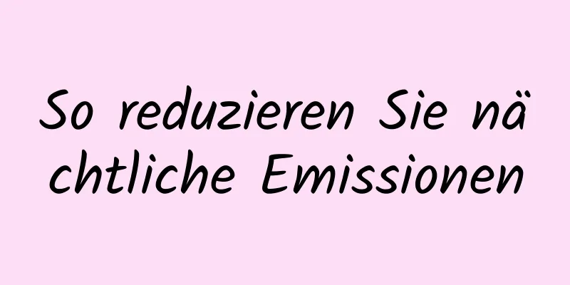 So reduzieren Sie nächtliche Emissionen