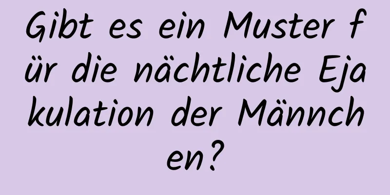 Gibt es ein Muster für die nächtliche Ejakulation der Männchen?