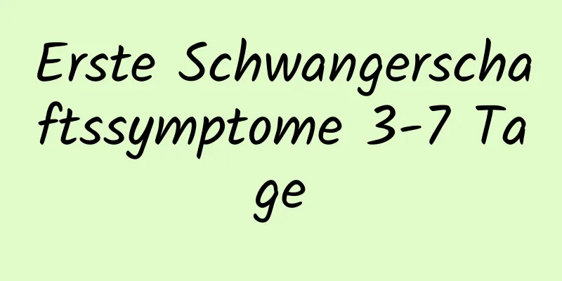 Erste Schwangerschaftssymptome 3-7 Tage