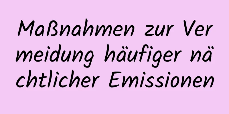 Maßnahmen zur Vermeidung häufiger nächtlicher Emissionen