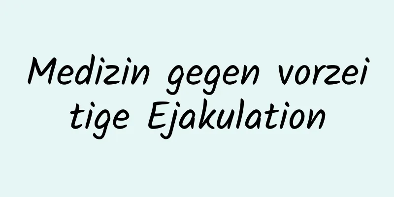 Medizin gegen vorzeitige Ejakulation