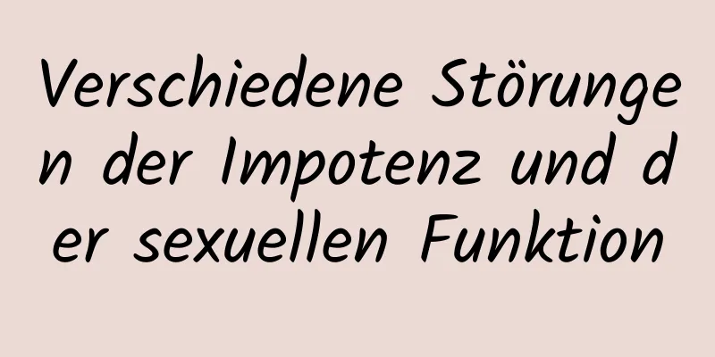 Verschiedene Störungen der Impotenz und der sexuellen Funktion