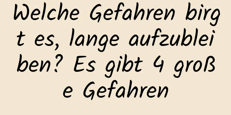 Welche Gefahren birgt es, lange aufzubleiben? Es gibt 4 große Gefahren