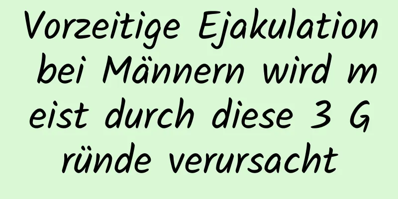 Vorzeitige Ejakulation bei Männern wird meist durch diese 3 Gründe verursacht