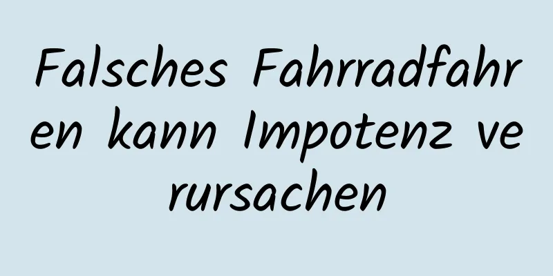 Falsches Fahrradfahren kann Impotenz verursachen