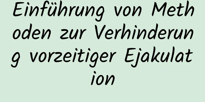 Einführung von Methoden zur Verhinderung vorzeitiger Ejakulation