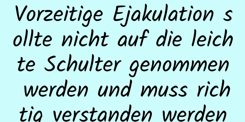 Vorzeitige Ejakulation sollte nicht auf die leichte Schulter genommen werden und muss richtig verstanden werden