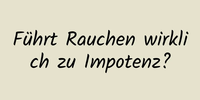 Führt Rauchen wirklich zu Impotenz?