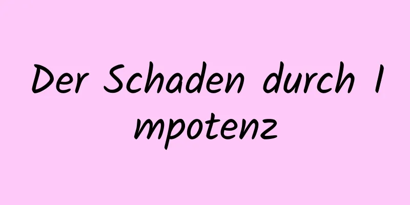 Der Schaden durch Impotenz