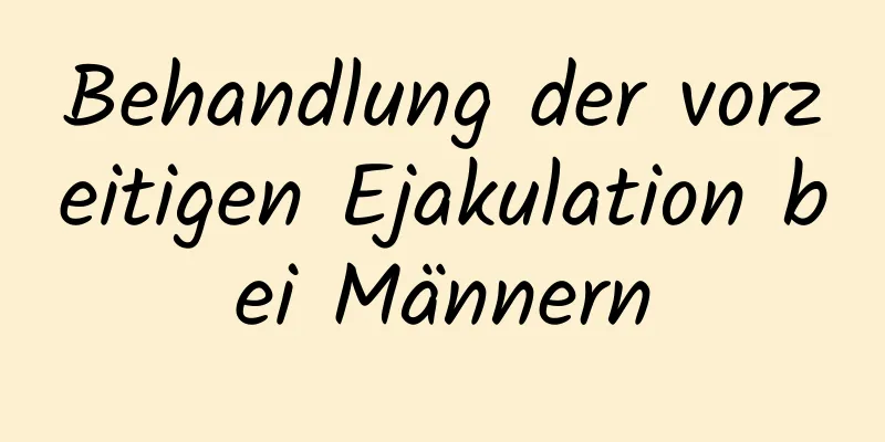 Behandlung der vorzeitigen Ejakulation bei Männern