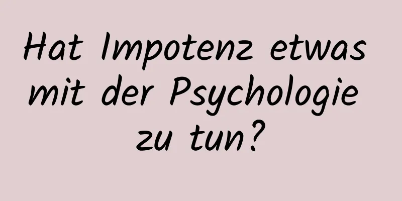 Hat Impotenz etwas mit der Psychologie zu tun?