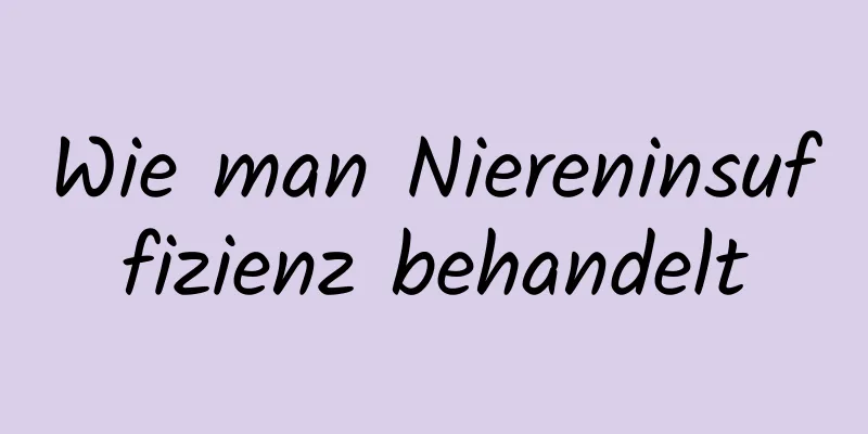 Wie man Niereninsuffizienz behandelt