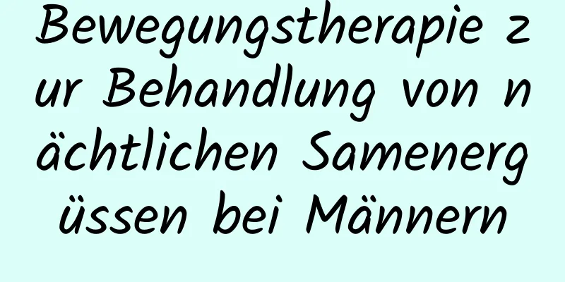 Bewegungstherapie zur Behandlung von nächtlichen Samenergüssen bei Männern