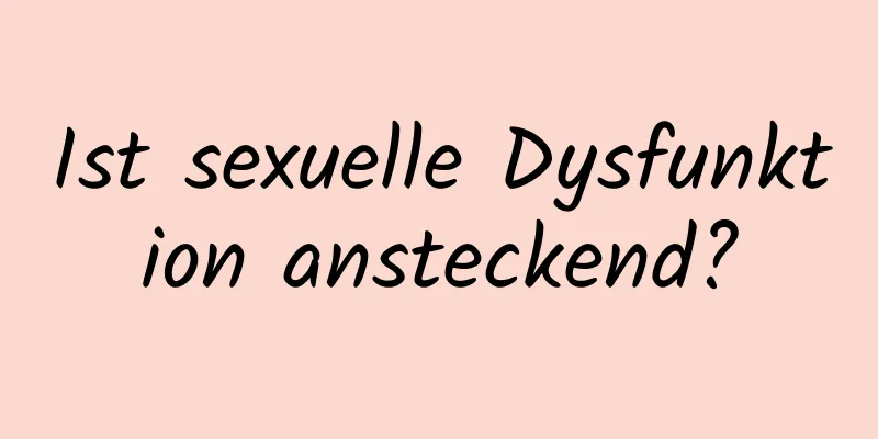 Ist sexuelle Dysfunktion ansteckend?