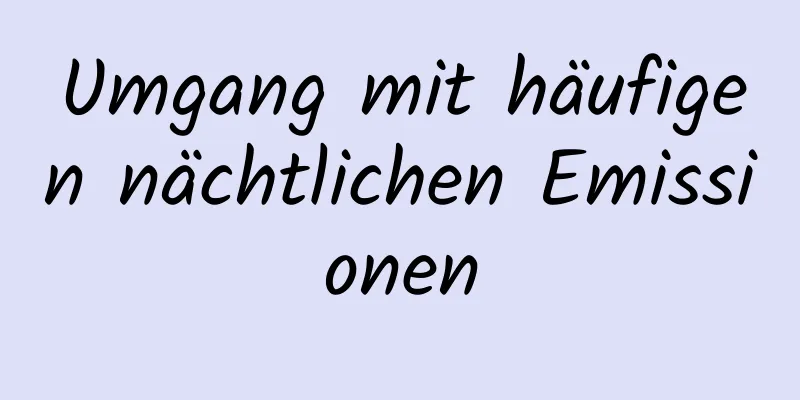 Umgang mit häufigen nächtlichen Emissionen