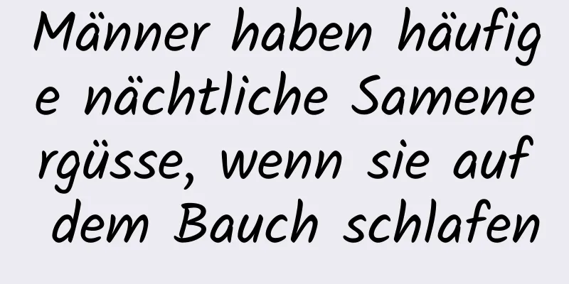 Männer haben häufige nächtliche Samenergüsse, wenn sie auf dem Bauch schlafen