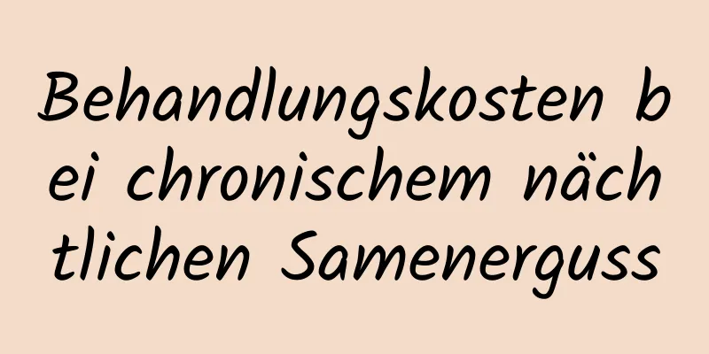 Behandlungskosten bei chronischem nächtlichen Samenerguss