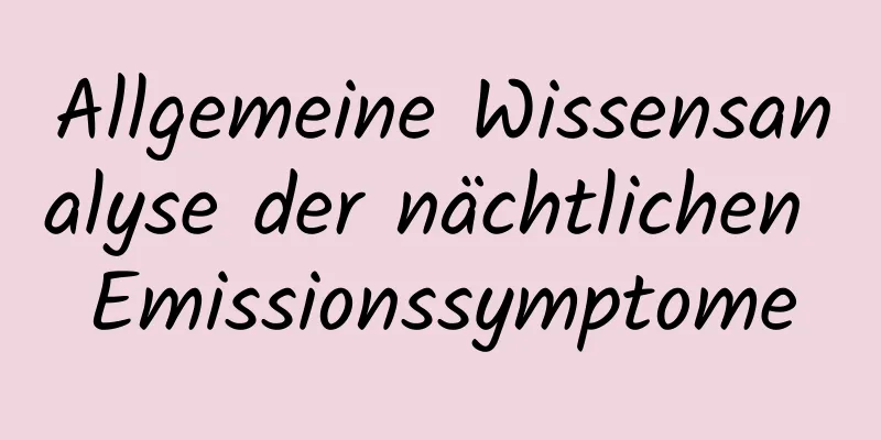 Allgemeine Wissensanalyse der nächtlichen Emissionssymptome