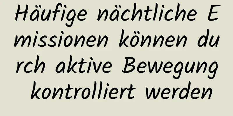 Häufige nächtliche Emissionen können durch aktive Bewegung kontrolliert werden