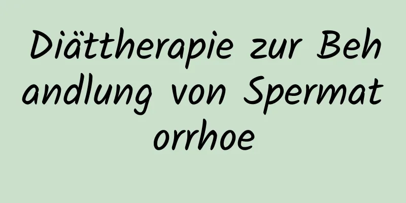 Diättherapie zur Behandlung von Spermatorrhoe