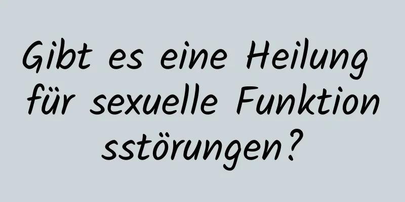 Gibt es eine Heilung für sexuelle Funktionsstörungen?