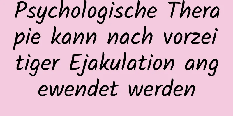 Psychologische Therapie kann nach vorzeitiger Ejakulation angewendet werden