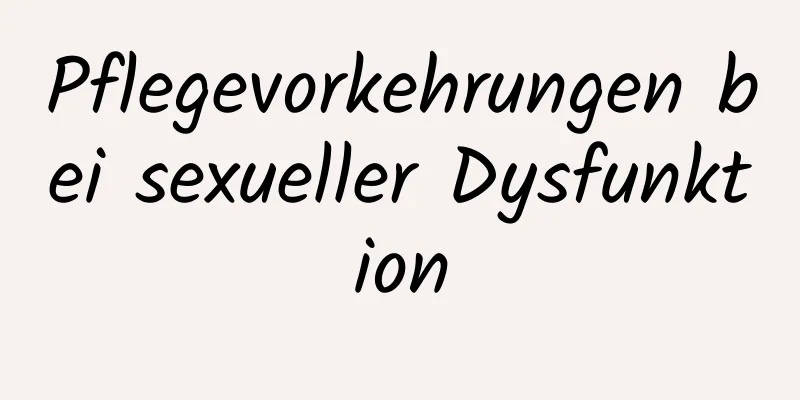 Pflegevorkehrungen bei sexueller Dysfunktion