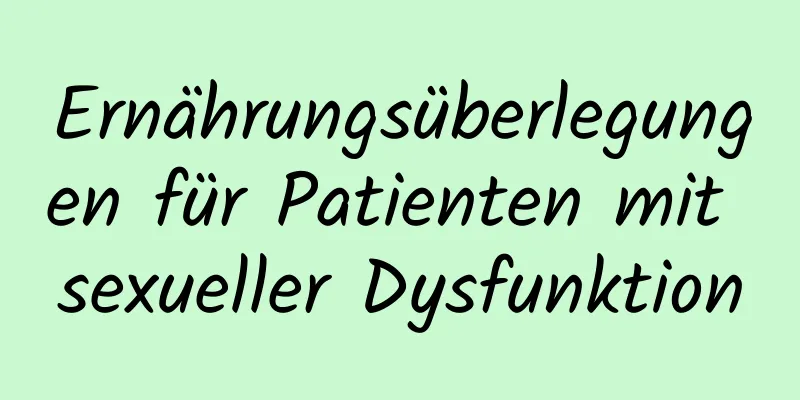 Ernährungsüberlegungen für Patienten mit sexueller Dysfunktion