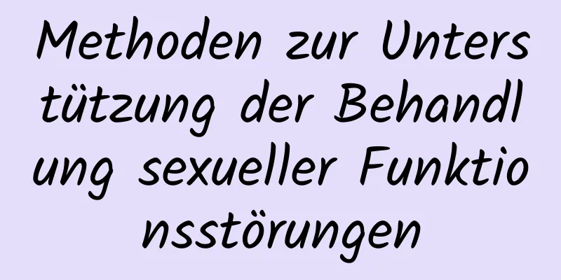 Methoden zur Unterstützung der Behandlung sexueller Funktionsstörungen