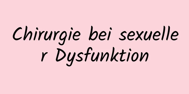 Chirurgie bei sexueller Dysfunktion