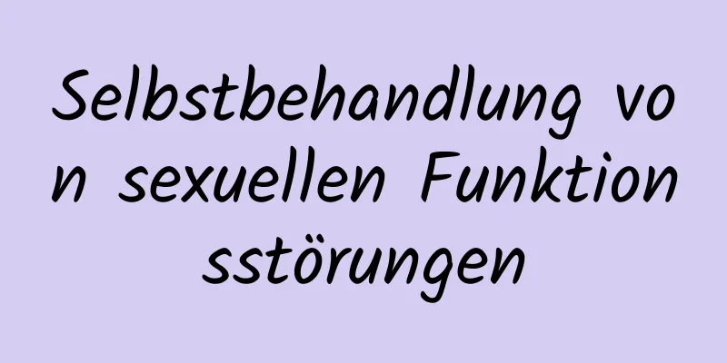 Selbstbehandlung von sexuellen Funktionsstörungen